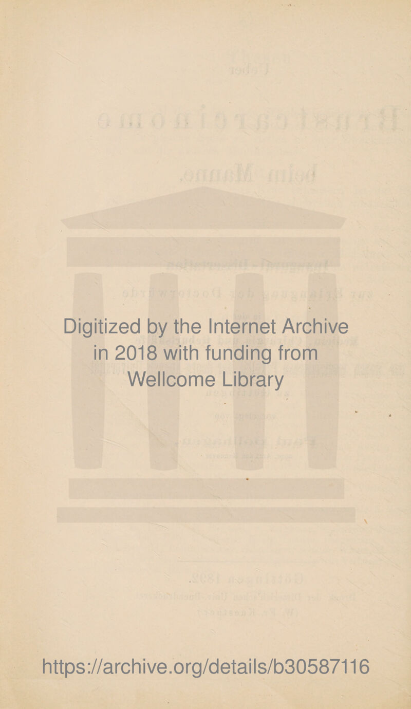 Digitized by the Internet Archive in 2018 with funding from Wellcome Library v . https://archive.org/details/b30587116