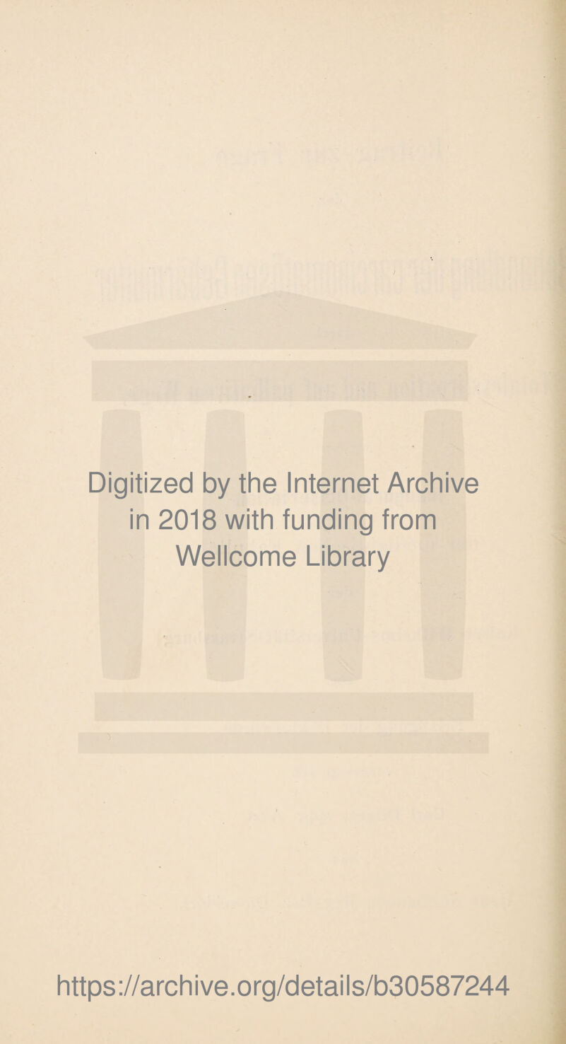 Digitized by the Internet Archive in 2018 with funding from Wellcome Library https://archive.org/details/b30587244