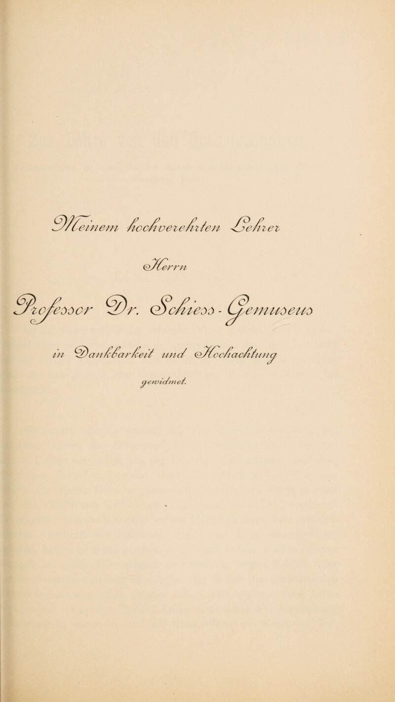 einem /icc/iveie/ii fen /•vv; izet Q%err n C) t peööor d)r. Q)c/iu,,),'> - L^emuöeus in ©an/c^ar/ceii und (;dfccdiac/ifitn^y 2 ewic/mef.