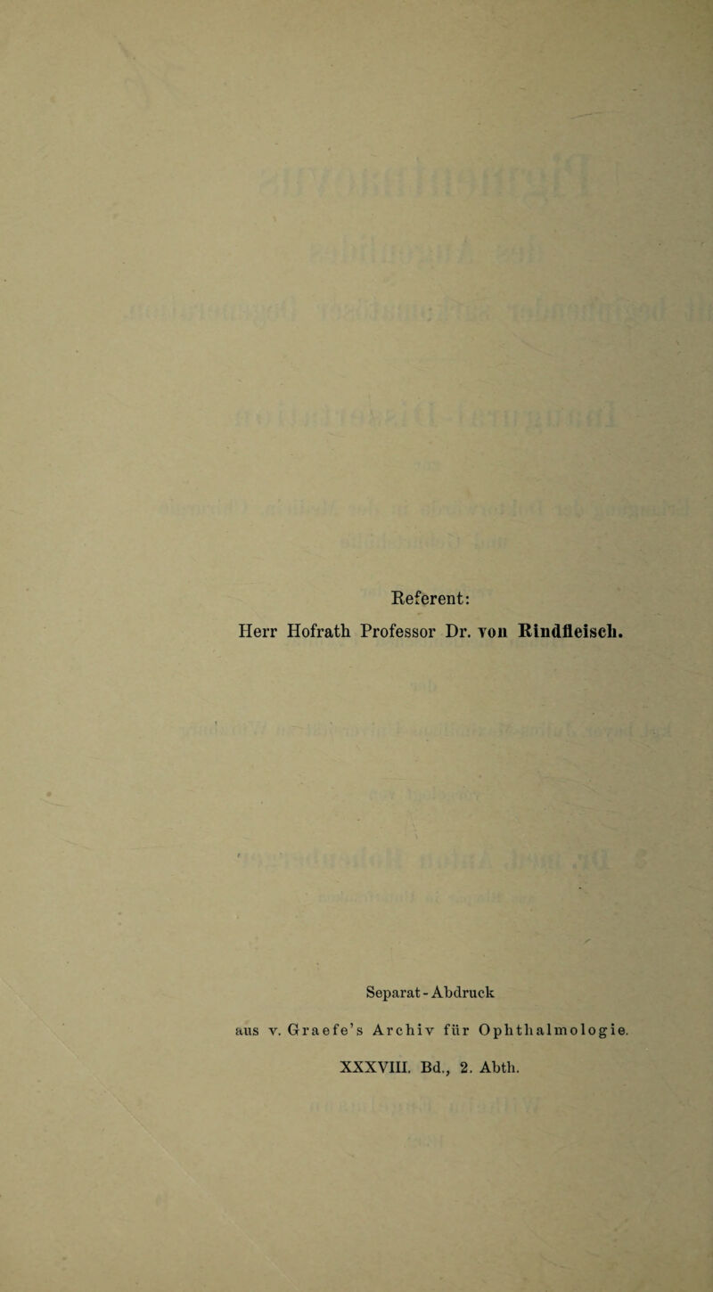 Referent: Herr Hofrath Professor Dr. von Rindfleisch Separat - Abdruck aus V. Graefe’s Archiv für Ophthalmologie.