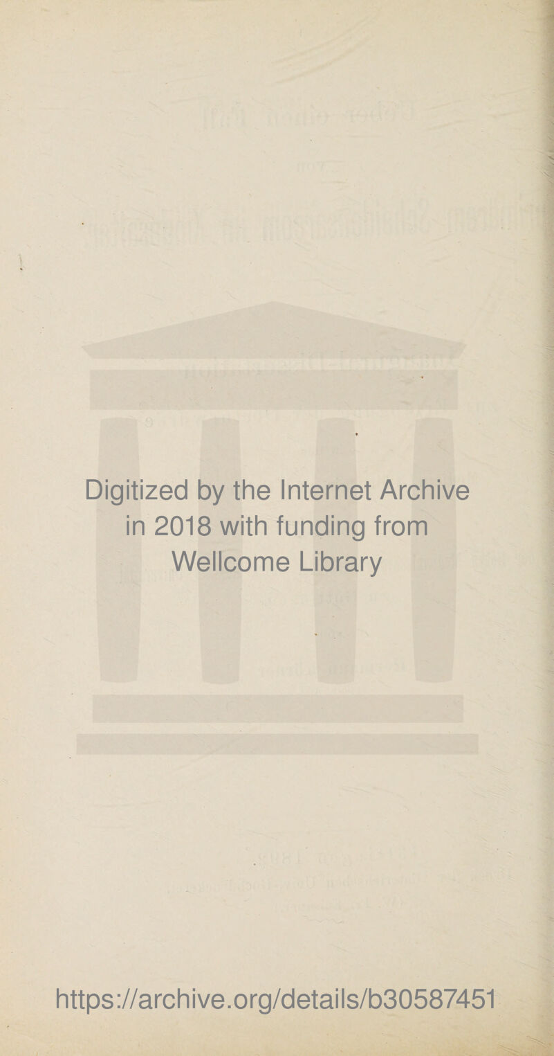 Digitized by the Internet Archive in 2018 with funding from Wellcome Library