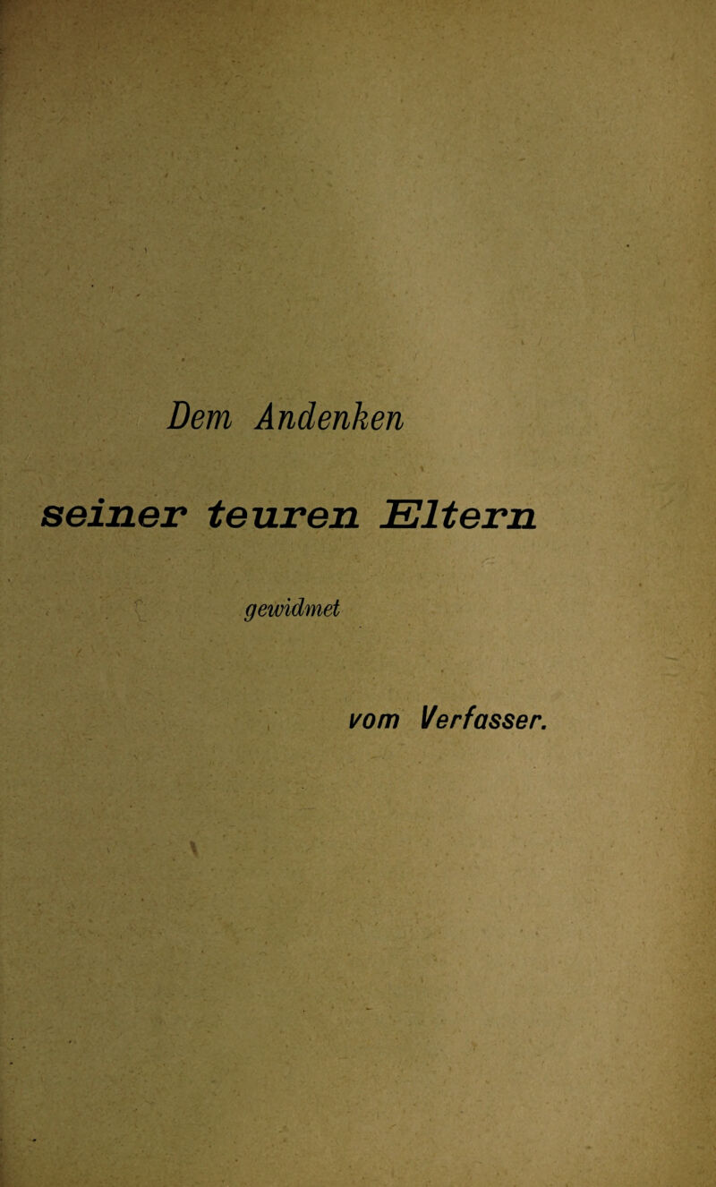 Dem Andenken > seiner teuren Eltern r- V gewidmet » vom Verfasser.