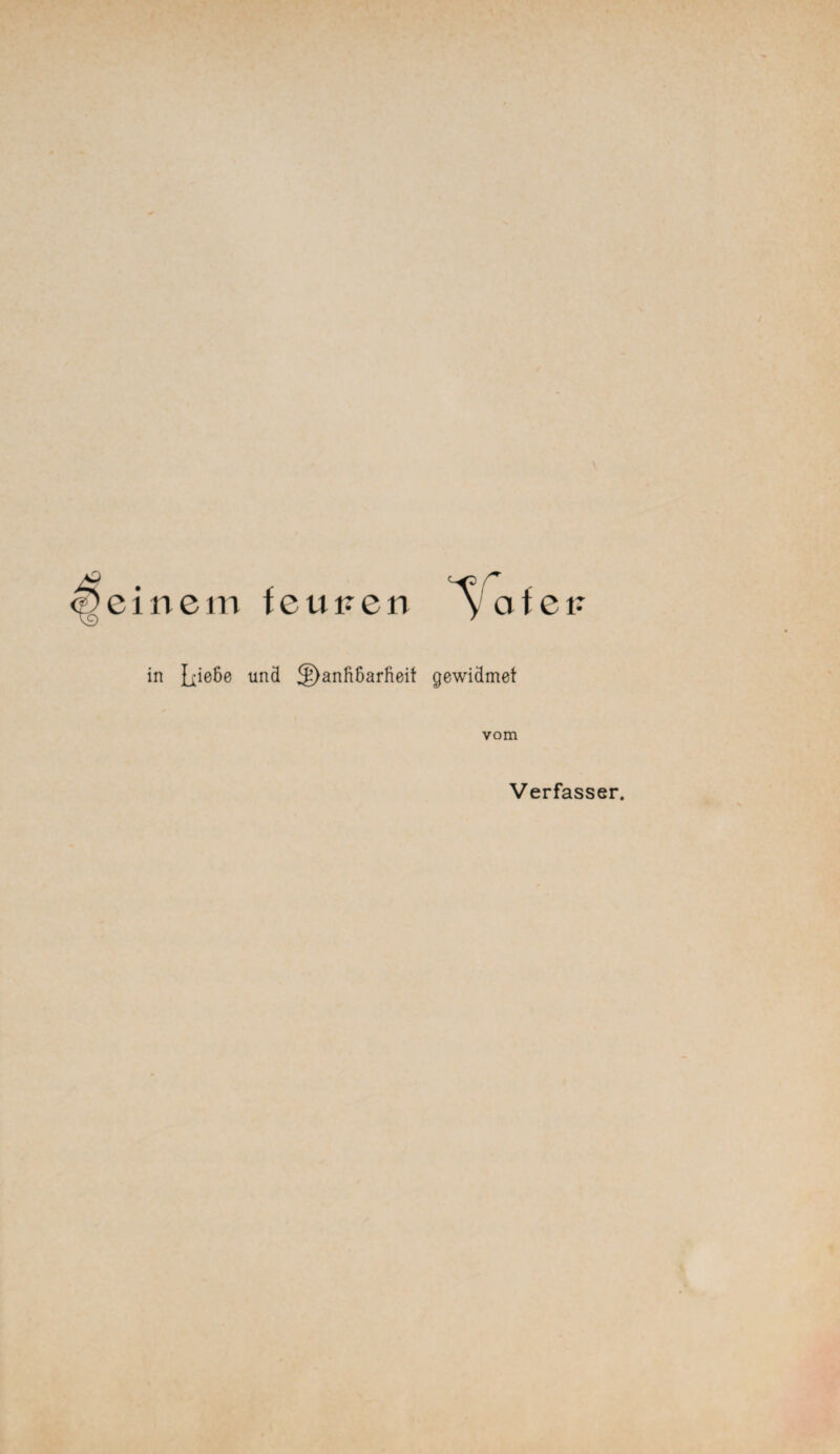 in Ließe und 2>anfißarfieit gewidmet vom Verfasser.