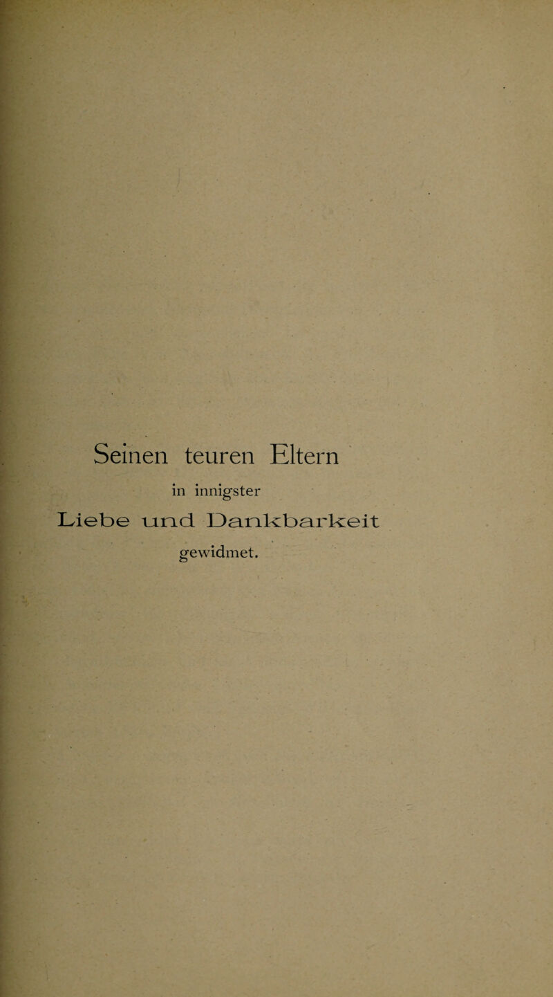 Seinen teuren Eltern in innigster Liebe und. Dankbarkeit gewidmet.