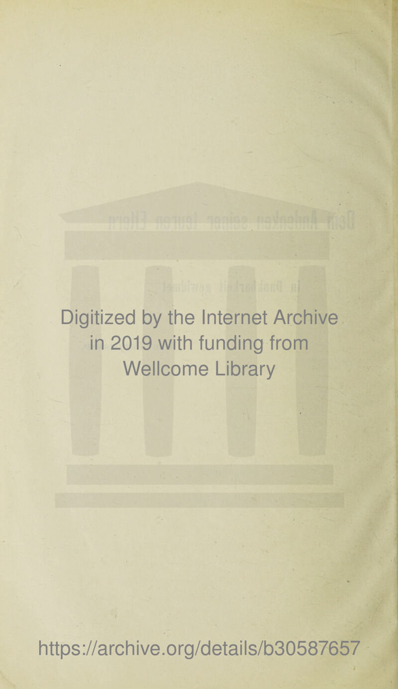 c Digitized by the Internet Archive in 2019 with funding from Wellcome Library https ://arch i ve. org/detai Is/b30587657