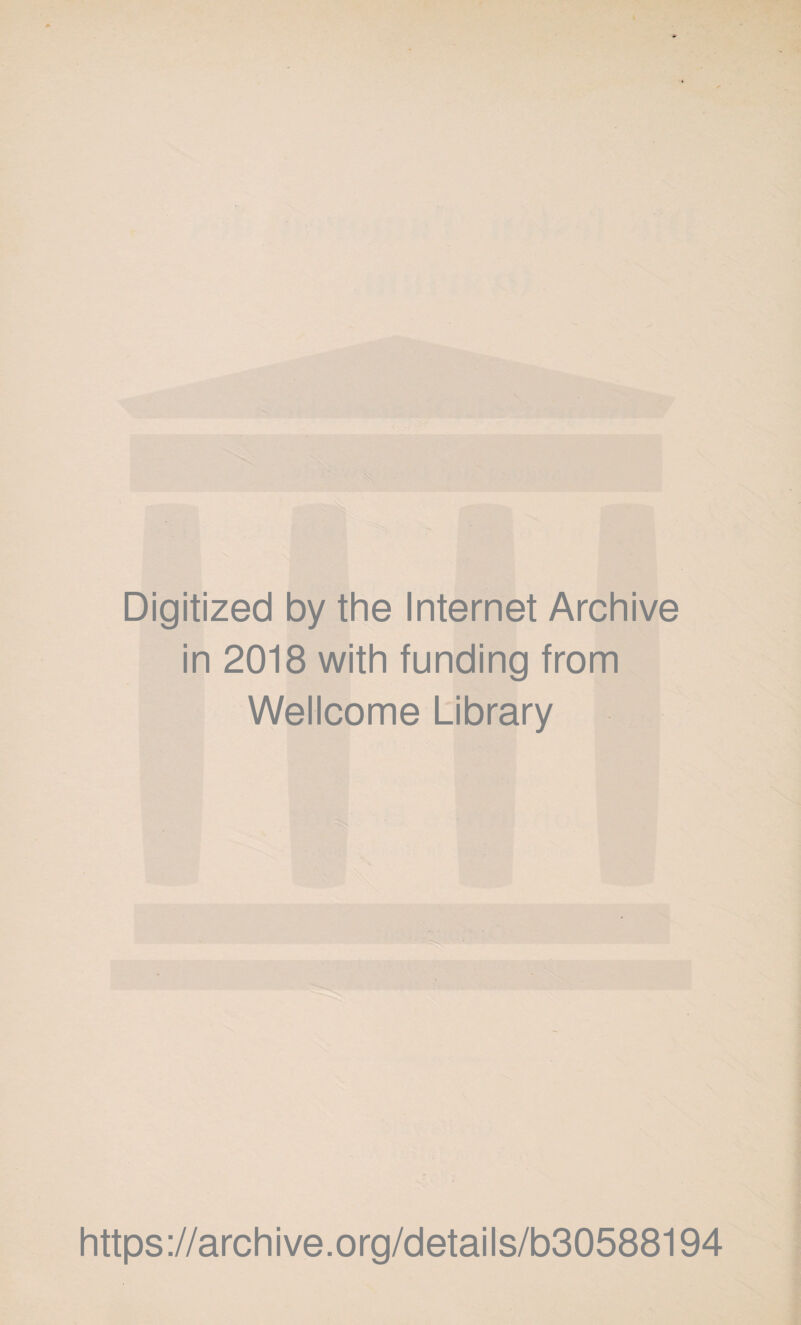 Digitized by the Internet Archive in 2018 with funding from Wellcome Library https://archive.org/details/b30588194