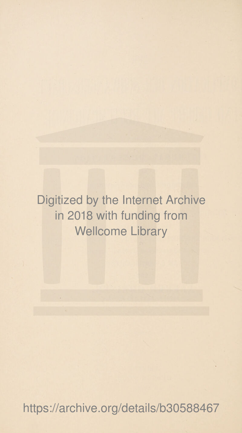 Digitized by the Internet Archive in 2018 with funding from Wellcome Library https://archive.org/details/b30588467