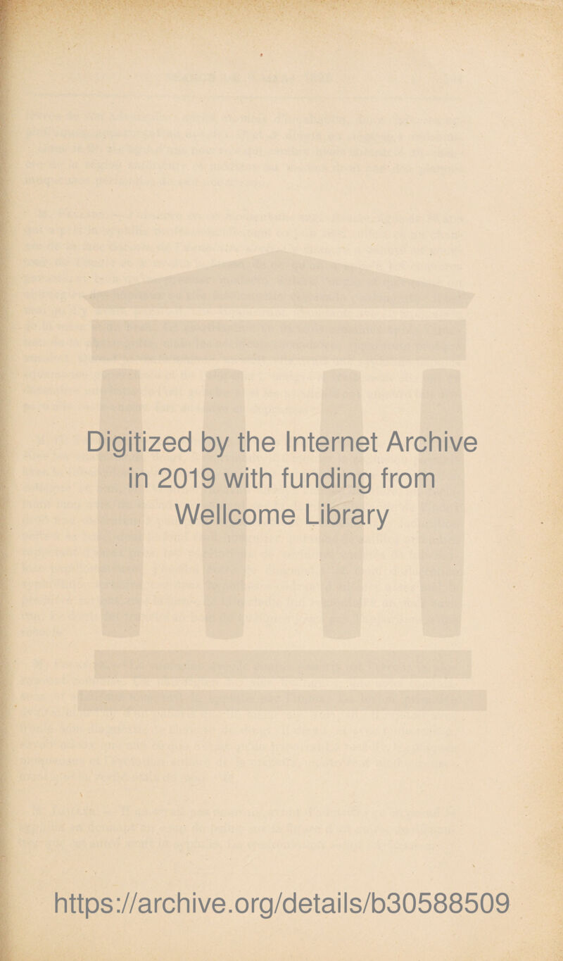 Digitized by the Internet Archive in 2019 with funding from Wellcome Library https://archive.org/details/b30588509