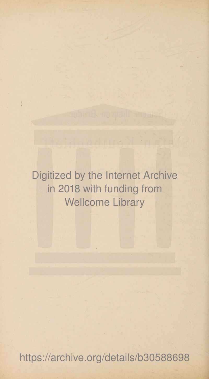 Digitized by the Internet Archive in 2018 with funding from Wellcome Library https://archive.org/details/b30588698