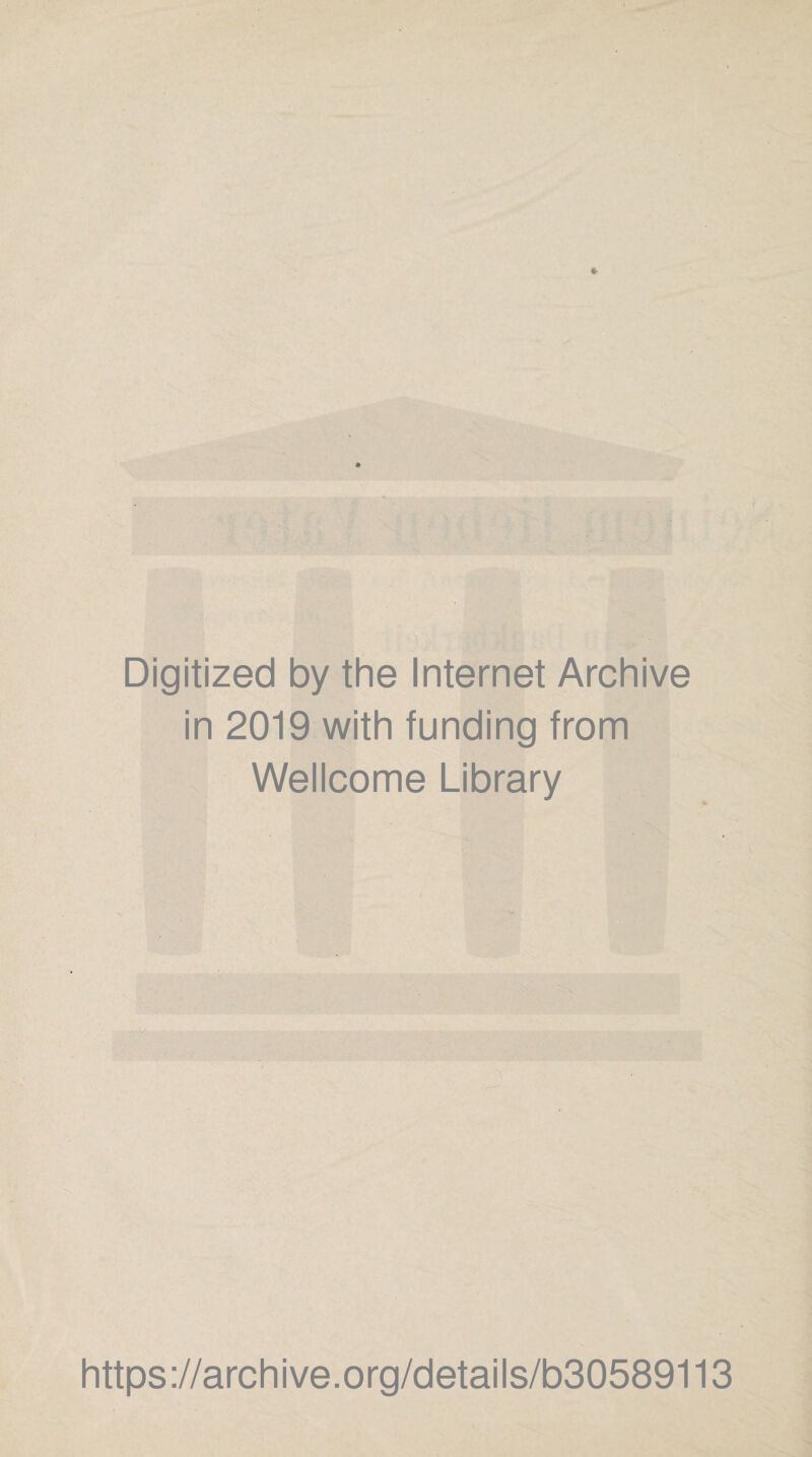 Digitized by the Internet Archive in 2019 with funding from Wellcome Library https://archive.org/details/b30589113