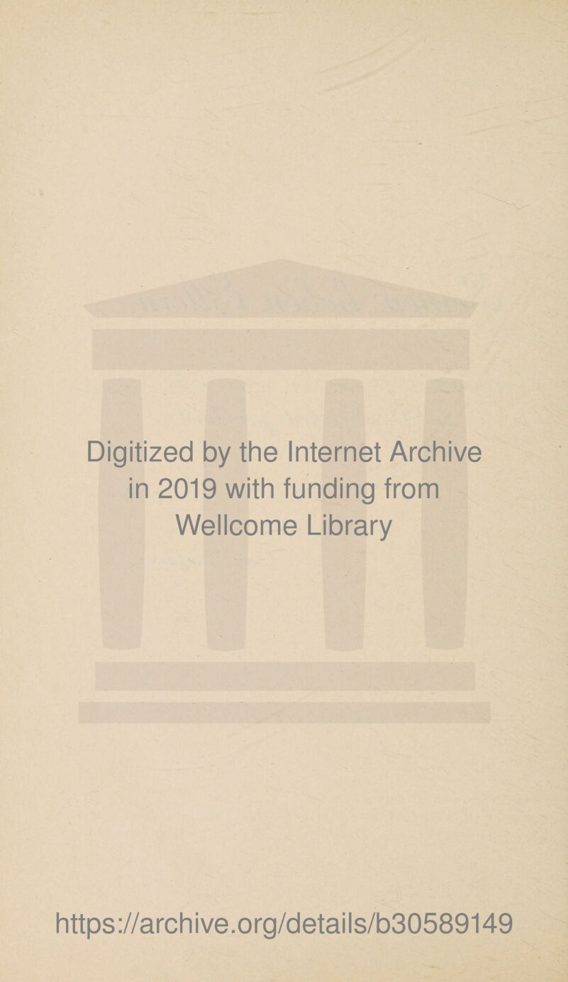 Digitized by the Internet Archive in 2019 with funding from Wellcome Library https://archive.org/details/b30589149