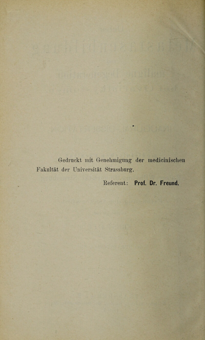 Gedruckt mit Genehmigung der medicinisclien Fakultät der Universität Strassburg. Referent: Prof. Di\ Freund.