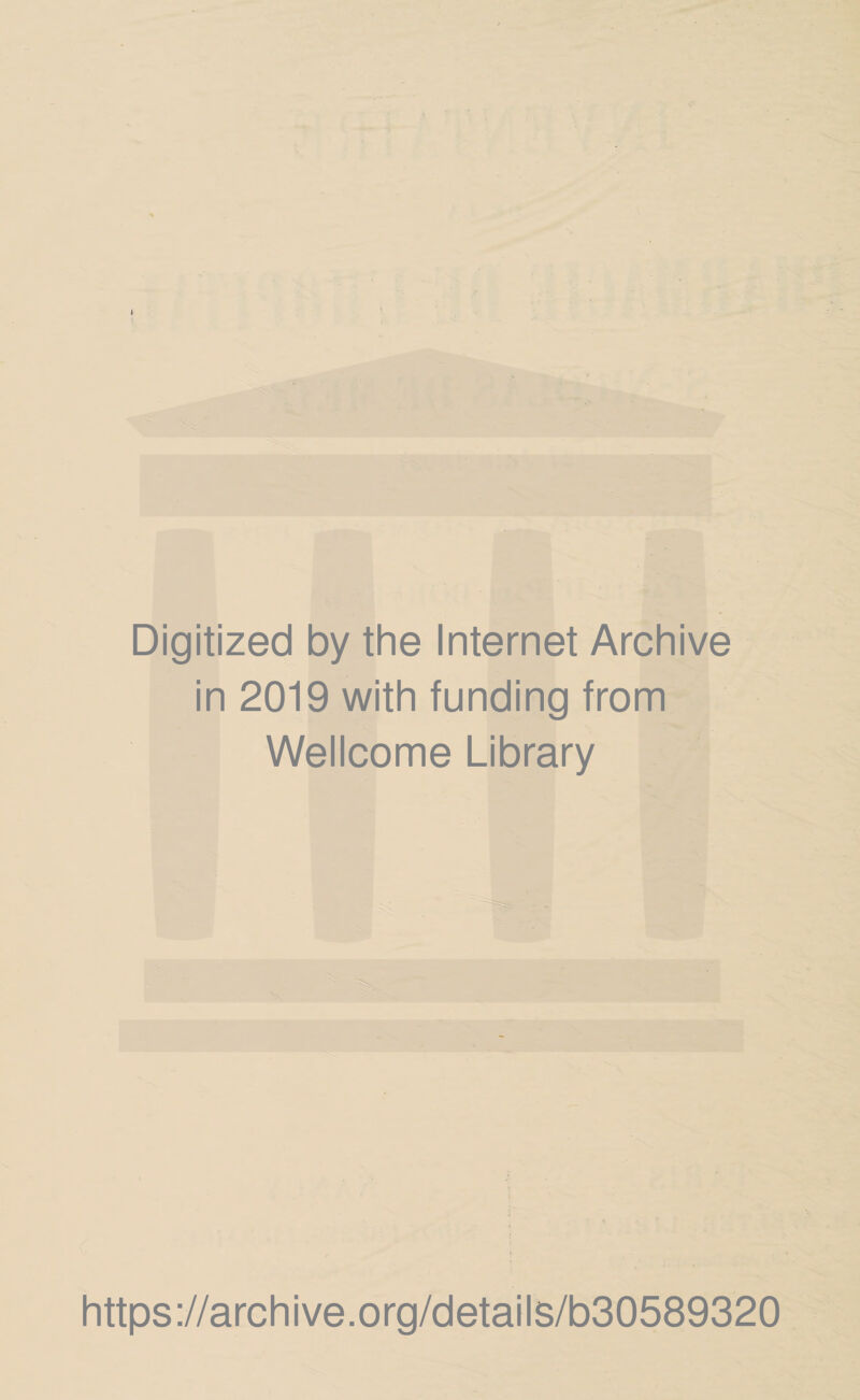 Digitized by the Internet Archive in 2019 with funding from Wellcome Library https://archive.org/details/b30589320