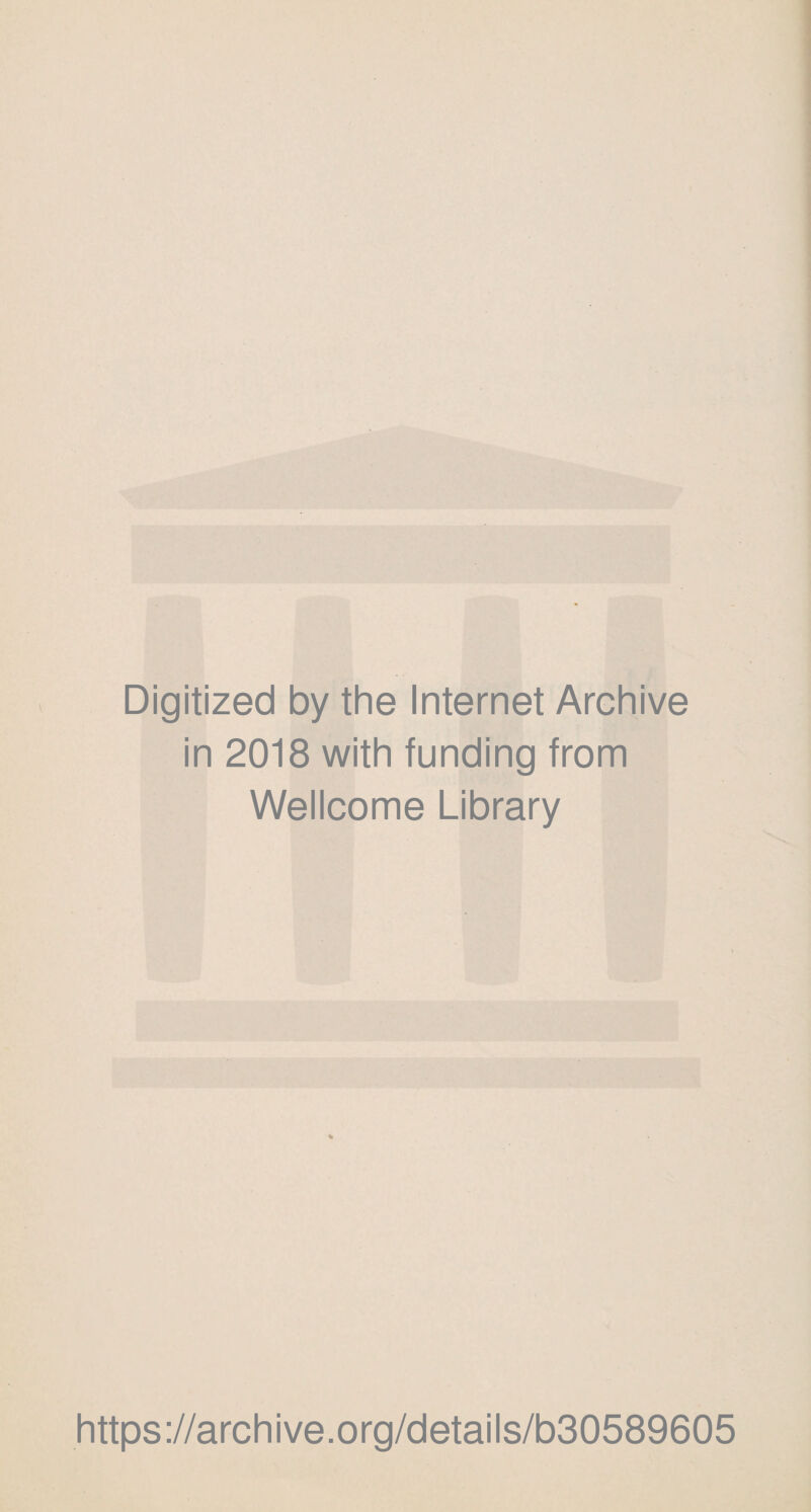 Digitized by the Internet Archive in 2018 with funding from Wellcome Library https://archive.org/details/b30589605