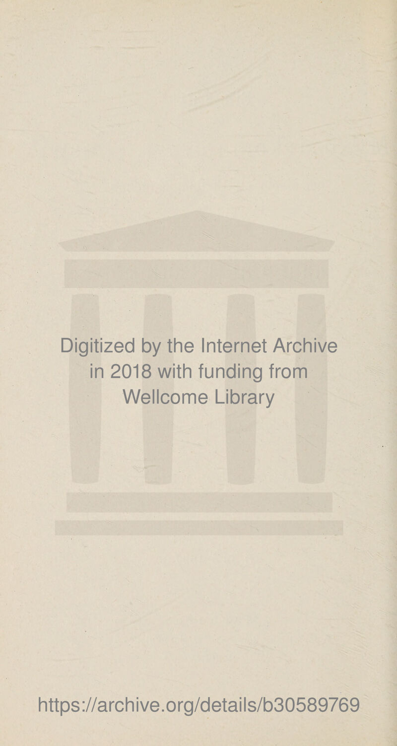 ■ ' Digitized by the Internet Archive in 2018 with funding from Wellcome Library https://archive.org/details/b30589769