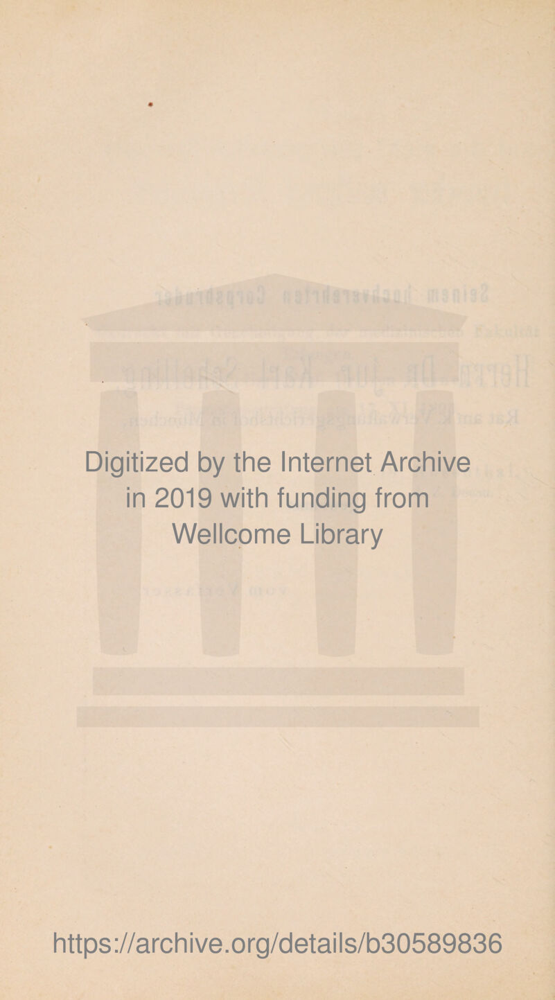 Digitized by the Internet Archive in 2019 with funding from Wellcome Library https://archive.org/details/b30589836