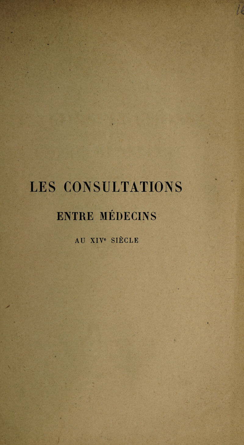 ENTRE MÉDECINS AU XIV® SIÈCLE