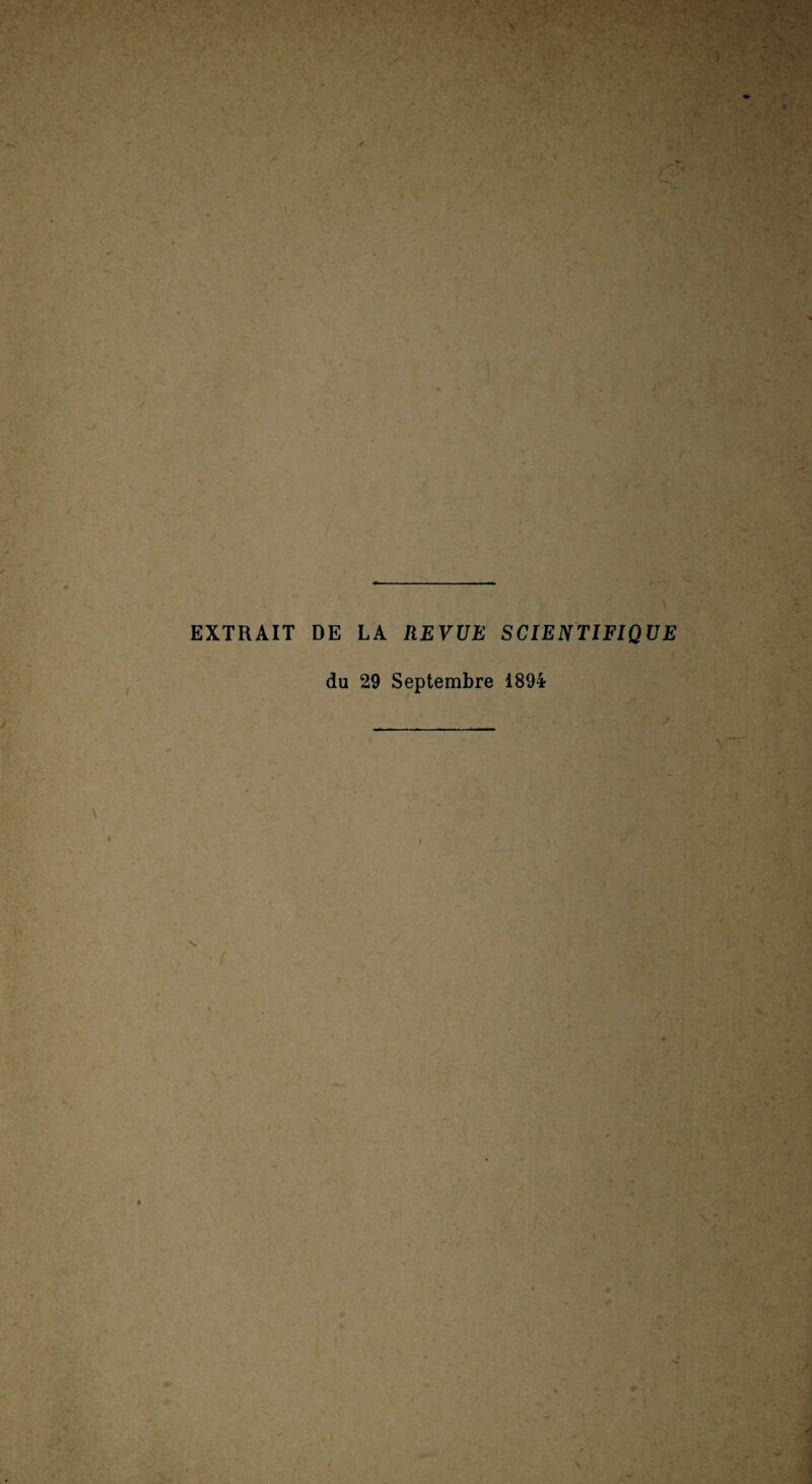 \ EXTRAIT DE LA REVUE SCIENTIFIQUE du 29 Septembre 1894