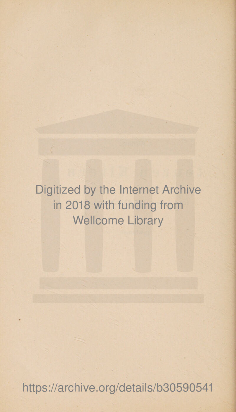 Digitized by the Internet Archive in 2018 with funding from Wellcome Library https://archive.org/details/b30590541