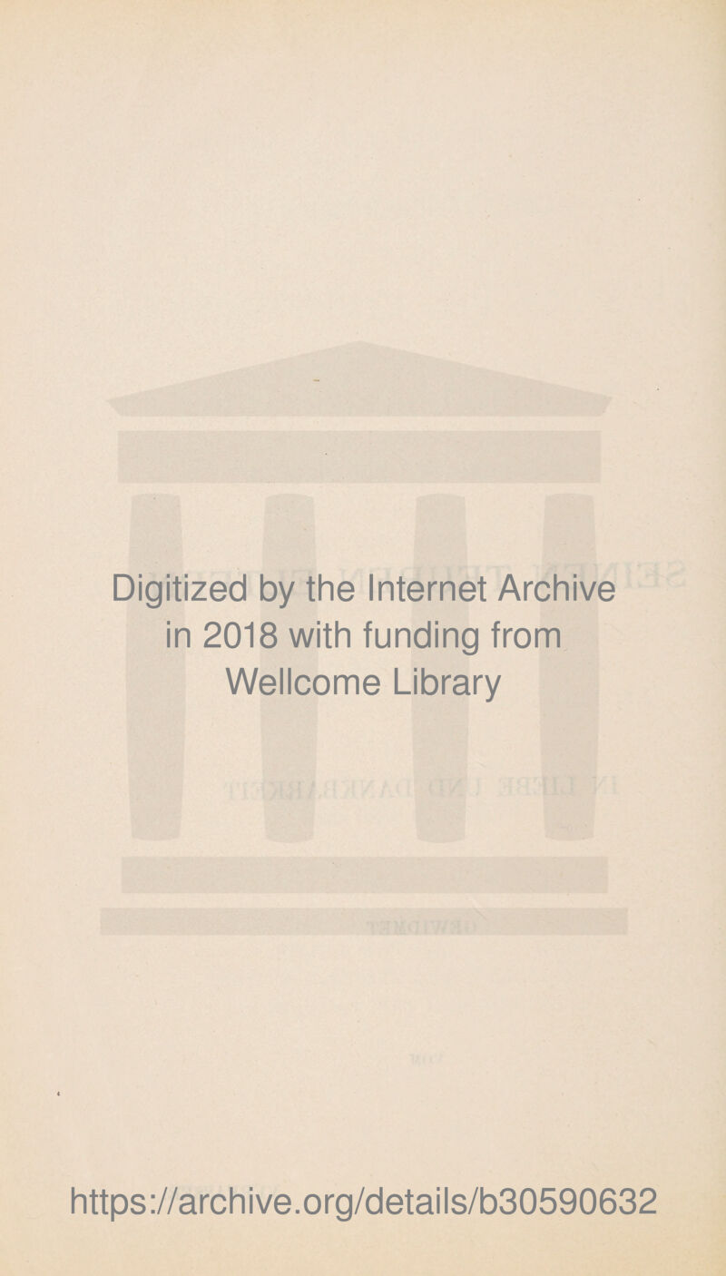 Digitized by the Internet Archive in 2018 with funding from Wellcome Library https://archive.org/details/b30590632