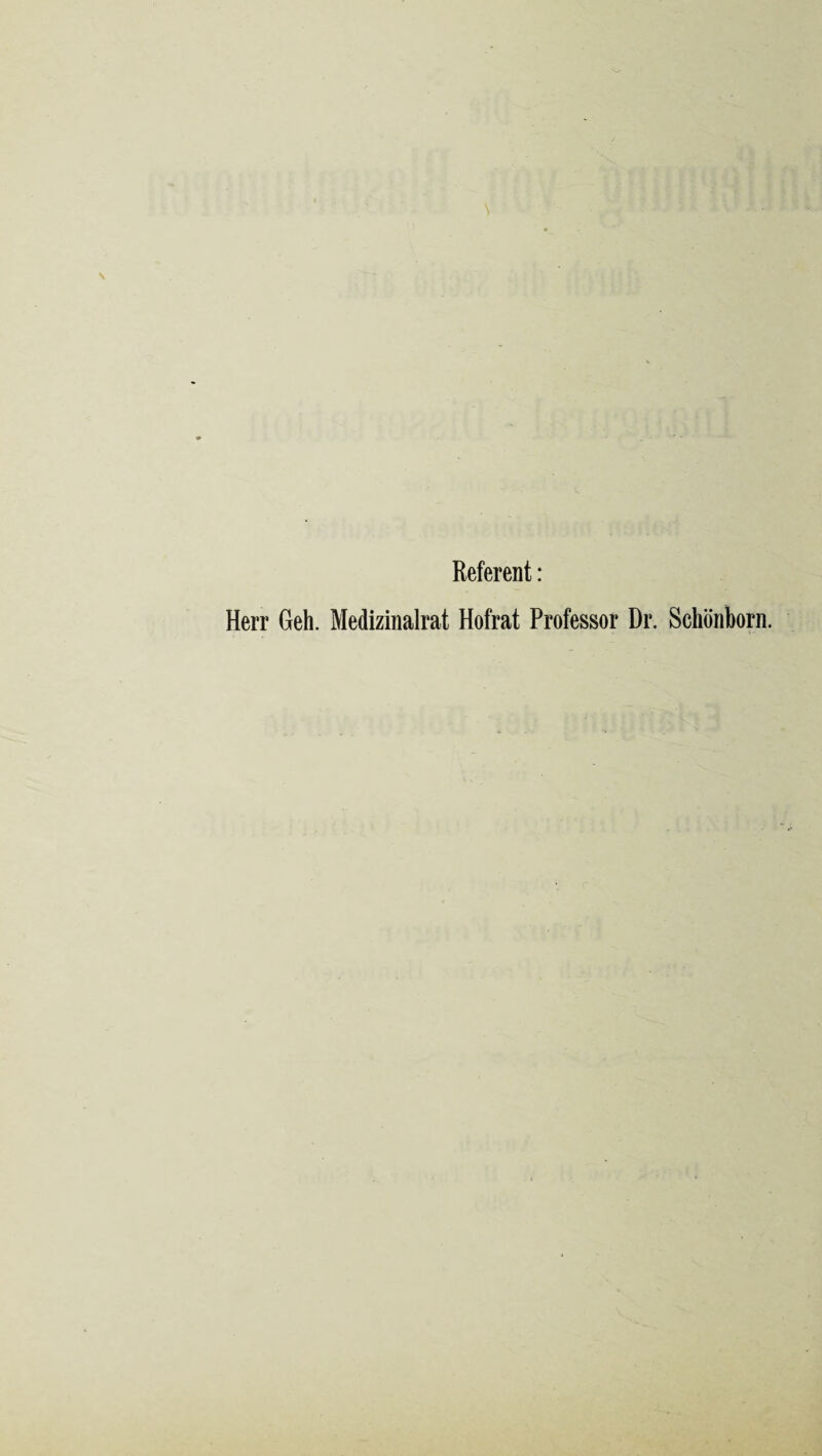 Referent: Herr Geh. Medizinalrat Hofrat Professor Dr. Scliönborn.