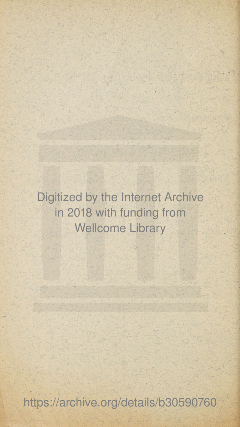 I.J? v r? in Internet Archive Wellcome . '-5. -A _■ ,_s ;a.< : G - - - ' I wX'T V- . U X'x J y'U - r~ , X X~ l' • 3 - ■ ,HV , '■ i -• - X ■ ■' ».• .; ■ , f - ' c. • ;v - ’S j ; •• ■ ^ *z S - . >* • V> \ - : - ■ :A y ■ ■ _ y v ••• . a cj;-- . -v J - ~ - - x rj r-fi. ■A ■ - - ' ' V- * * V: > X , ^ - ■ ä - • - • I - X; *' . 4 •'’X ' .. $ ' ~. xj v- _v_ ^ : ;i . . ■ ' .... ’ • ~ -- ....j i ' . ' t X . - g v. x ’,V 'S.' ~ % .„V ... ■_■ X, ■ '! . W- . , - ; ■ ^ : t .: . t : , s < rK, ■ •. . ' ■ - ■••■ . ;•, • x x: -r~, - ■ \ - A... - -.J -/ ■ • - . .... ... ... -, .-v- • . . . > ■: .fr. t .y ' : S 1 . ' !■ ■K  'VX'ics' https://archive.org/details/b3059Q760 •,r: ''x ■