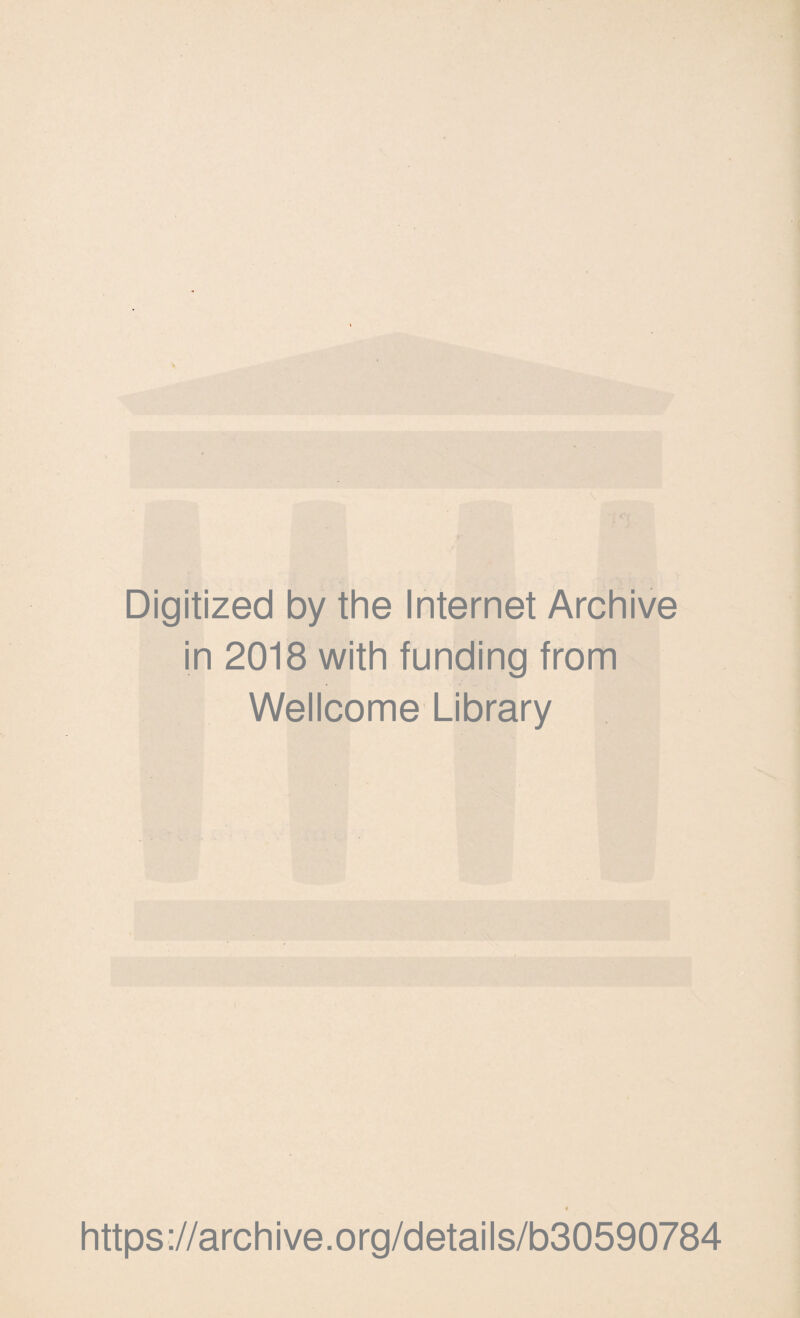 Digitized by the Internet Archive in 2018 with funding from Wellcome Library https://archive.org/details/b30590784