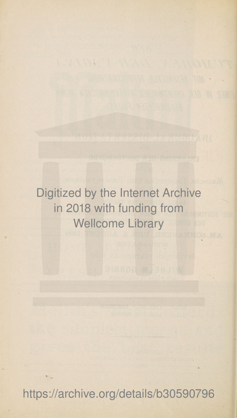 \ Digitized by the Internet Archive in 2018 with funding from Wellcome Library https://archive.org/details/b30590796
