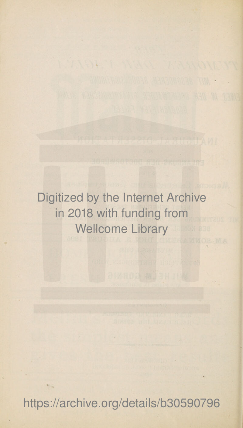 \ Digitized by the Internet Archive in 2018 with funding from Wellcome Library https://archive.org/details/b30590796