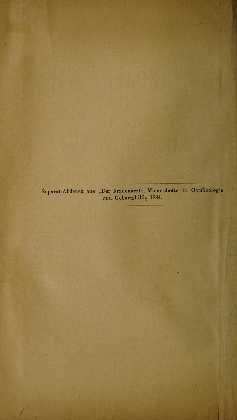 I f Separat-Abdrack aus „Der Frauenarzt“, Monatshefte für Gynäkologie und Geburtshilfe, 1894.