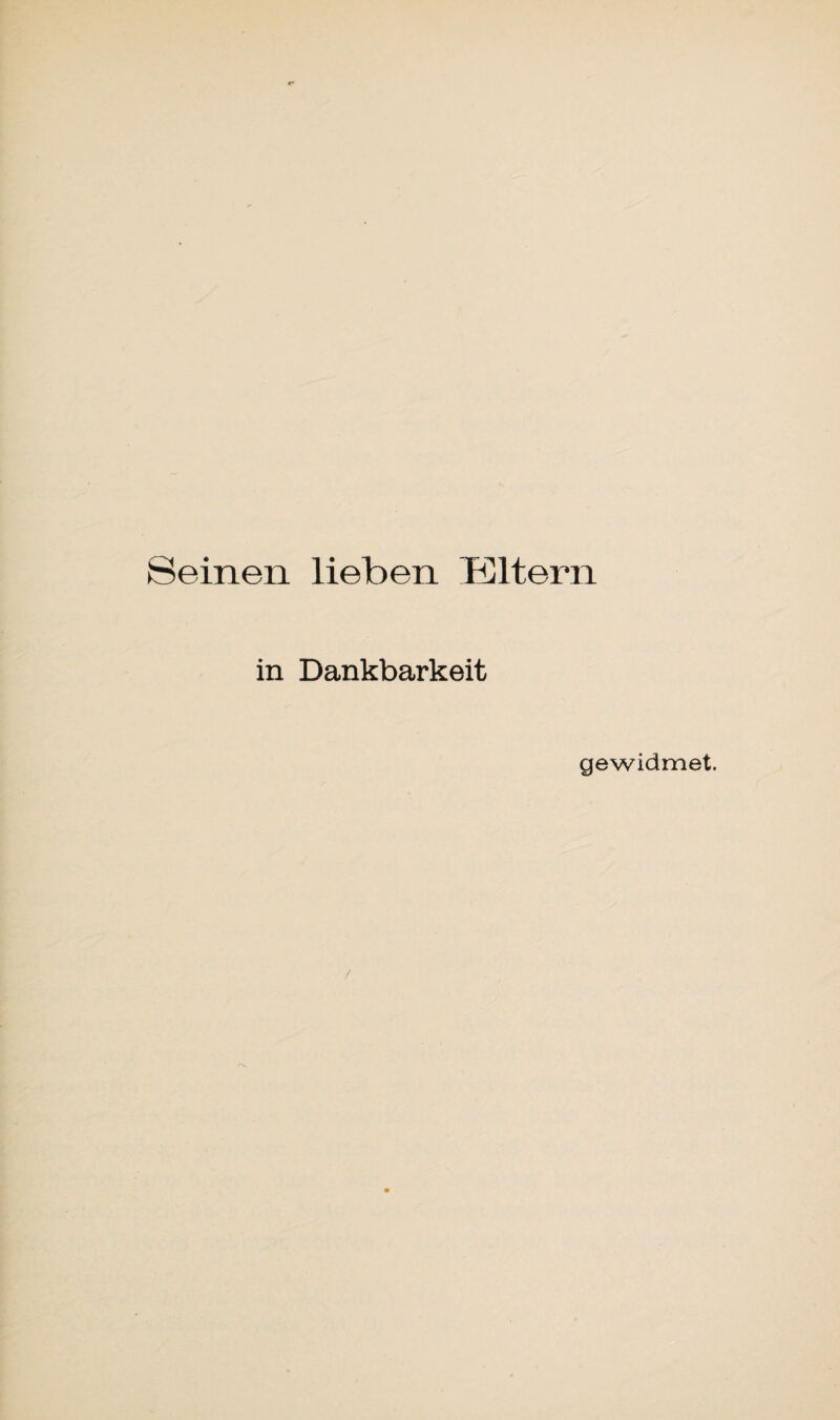 Seinen lieben Eltern in Dankbarkeit gewidmet. /