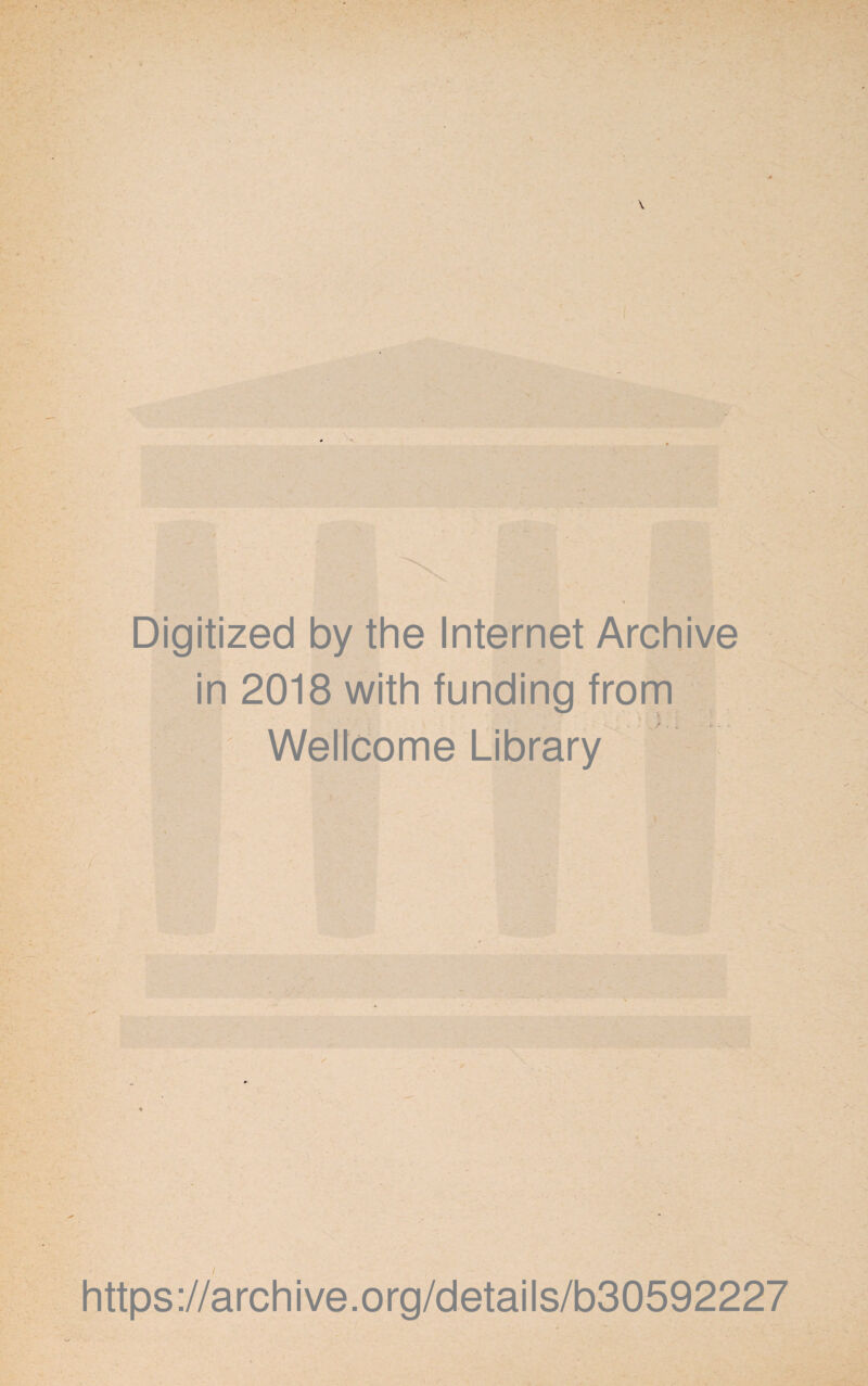 Digitized by the Internet Archive in 2018 with funding from Wellcome Library https://archive.org/details/b30592227
