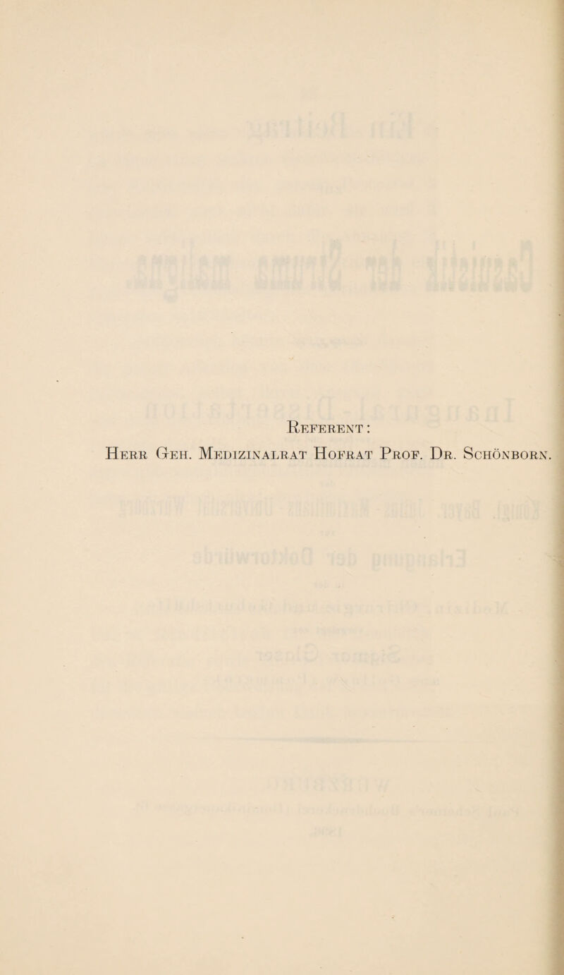 Referent: Herr Geh. Medizinalrat Hofrat Prof. Dr. Schönborn.
