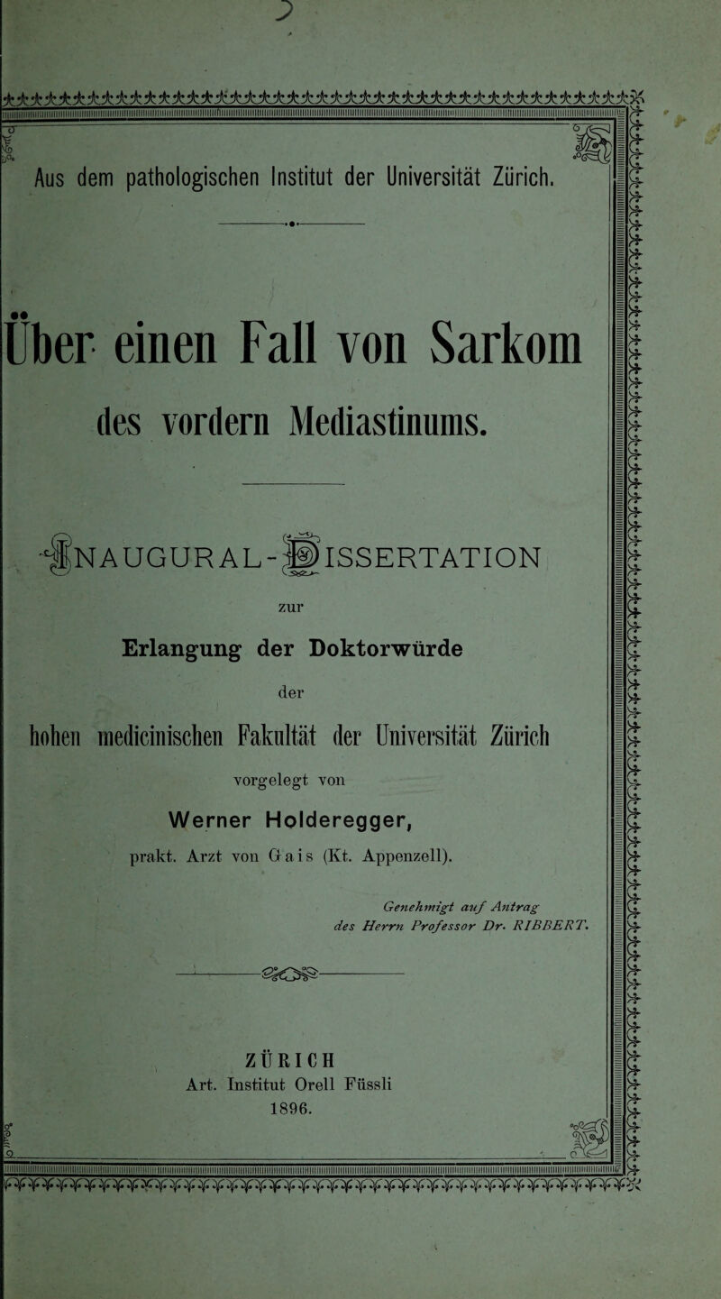 Über einen Fall von Sarkom des vordem Mediastinums. AUGURAL- Erlangung der Doktorwürde der hohen medicinischen Fakultät der Universität Zürich