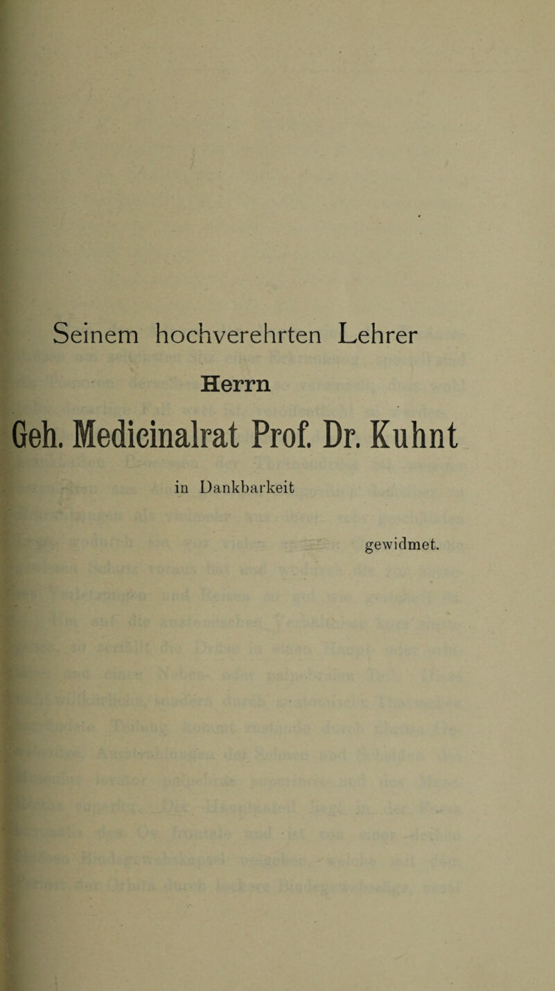 Seinem hochverehrten Lehrer Herrn Geh. Medieinalrat Prof. Dr. Kuhnt in Dankbarkeit gewidmet.