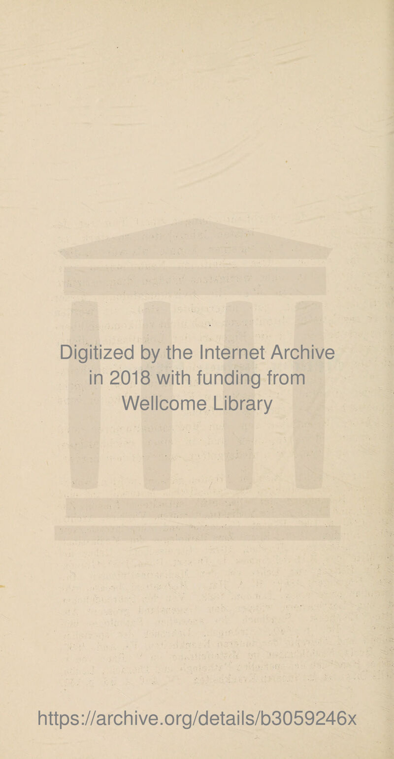 Digitized by the Internet Archive in 2018 with funding from Wellcome Library . - https://archive.org/details/b3059246x