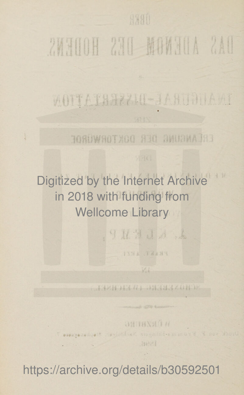 i- : ;• j ;■ • i ? . $ : 1 . v • « V ■ = •; t $ ‘ y in 2018 with funding from Wellcome Library •l  ? : : - : • ■ • »4 « ■- « ■ ' . V V ; - ■' :i ; . ' - » V - ■■ i - : • •< ».' ;■ a ‘ '■ • • - *■ ■* https://archive.org/details/b30592501