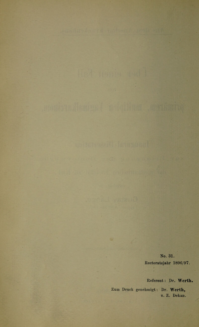 ßectoratsjahr 1896/97. Referent: Dr. Wertli. Zum Druck genehmigt: Dr. Werth, z. Z. Dekan.