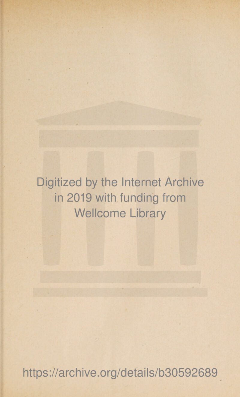 Digitized by thè Internet Archive in 2019 with funding from Wellcome Library https://archive.org/details/b30592689