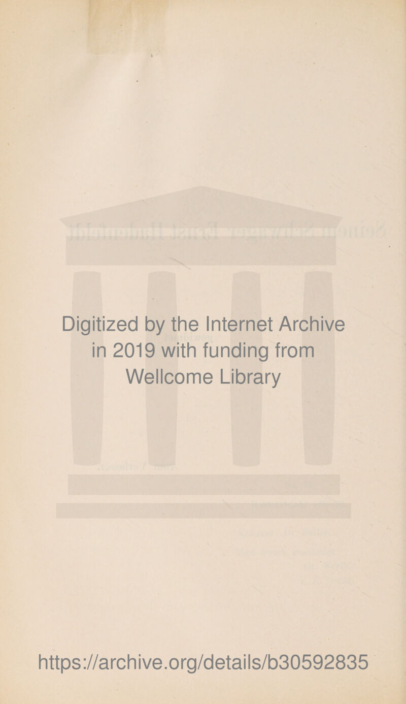 Digitized by the Internet Archive in 2019 with funding from Wellcome Library https://archive.org/details/b30592835