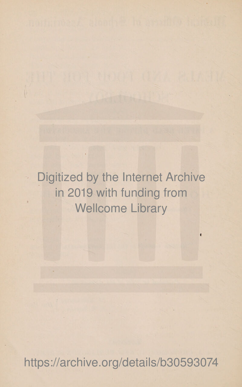 Digitized by the Internet Archive in 2019 with funding from Wellcome Library i https://archive.org/details/b30593074