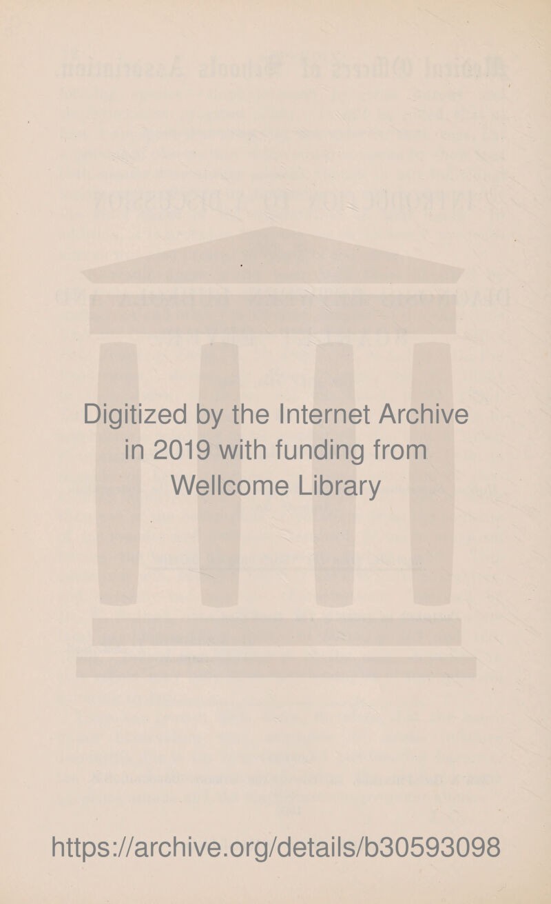 Digitized by the Internet Archive in 2019 with funding from Wellcome Library https://archive.org/details/b30593098