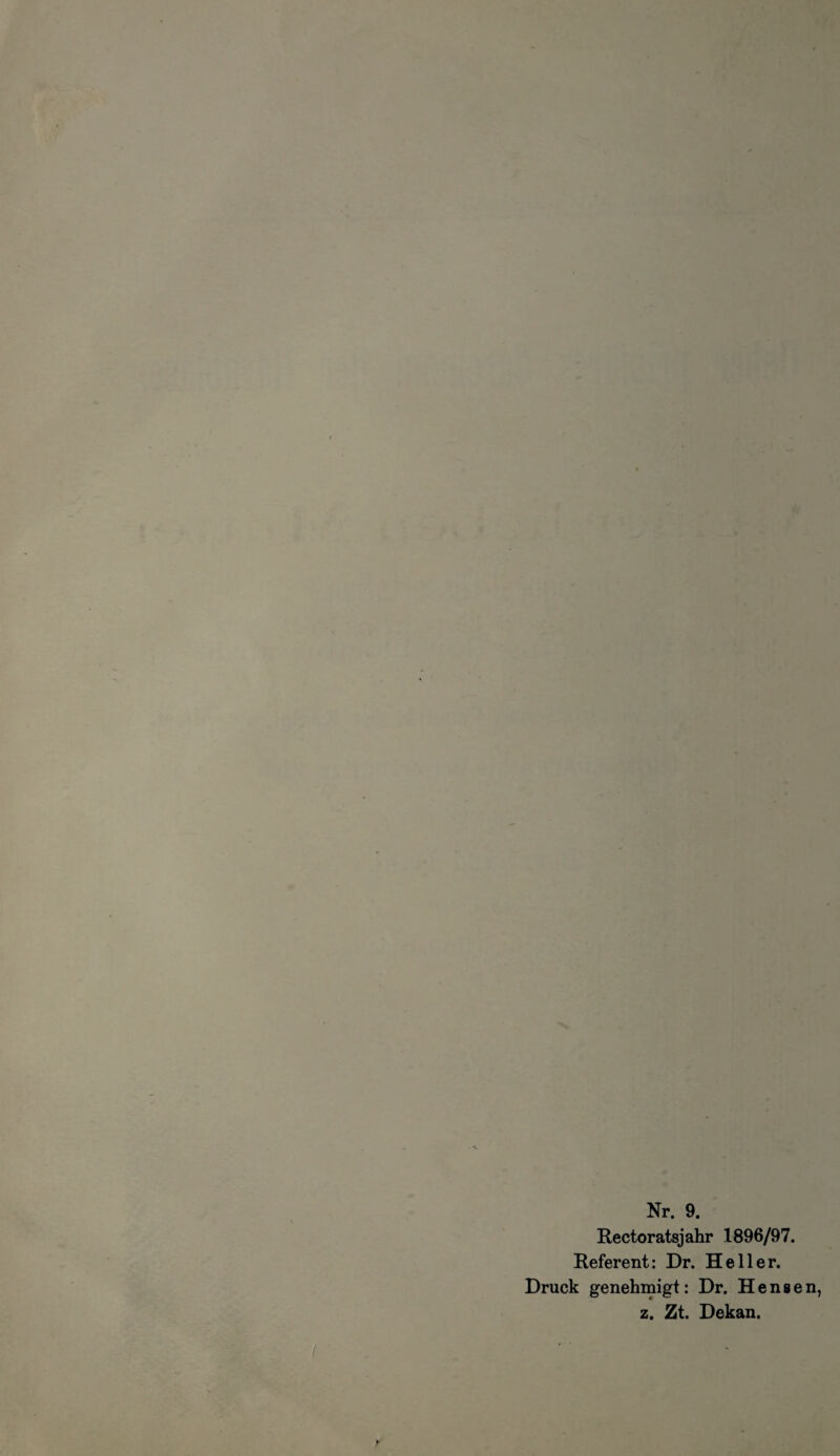 Nr. 9. Rectoratsjahr 1896/97. Referent: Dr. Heller. Druck genehmigt: Dr. Hensen, z. Zt. Dekan.