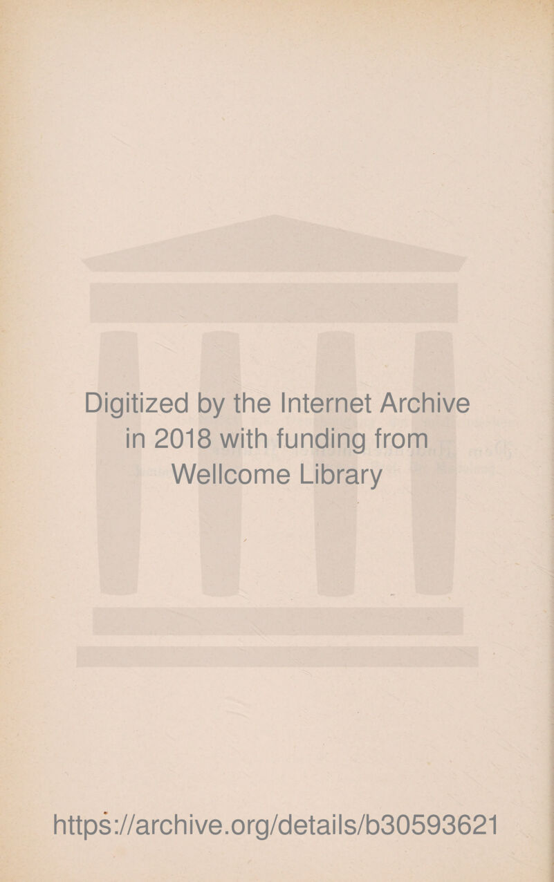 Digitized by the Internet Archive in 2018 with funding from Wellcome Library https://archive.org/details/b30593621
