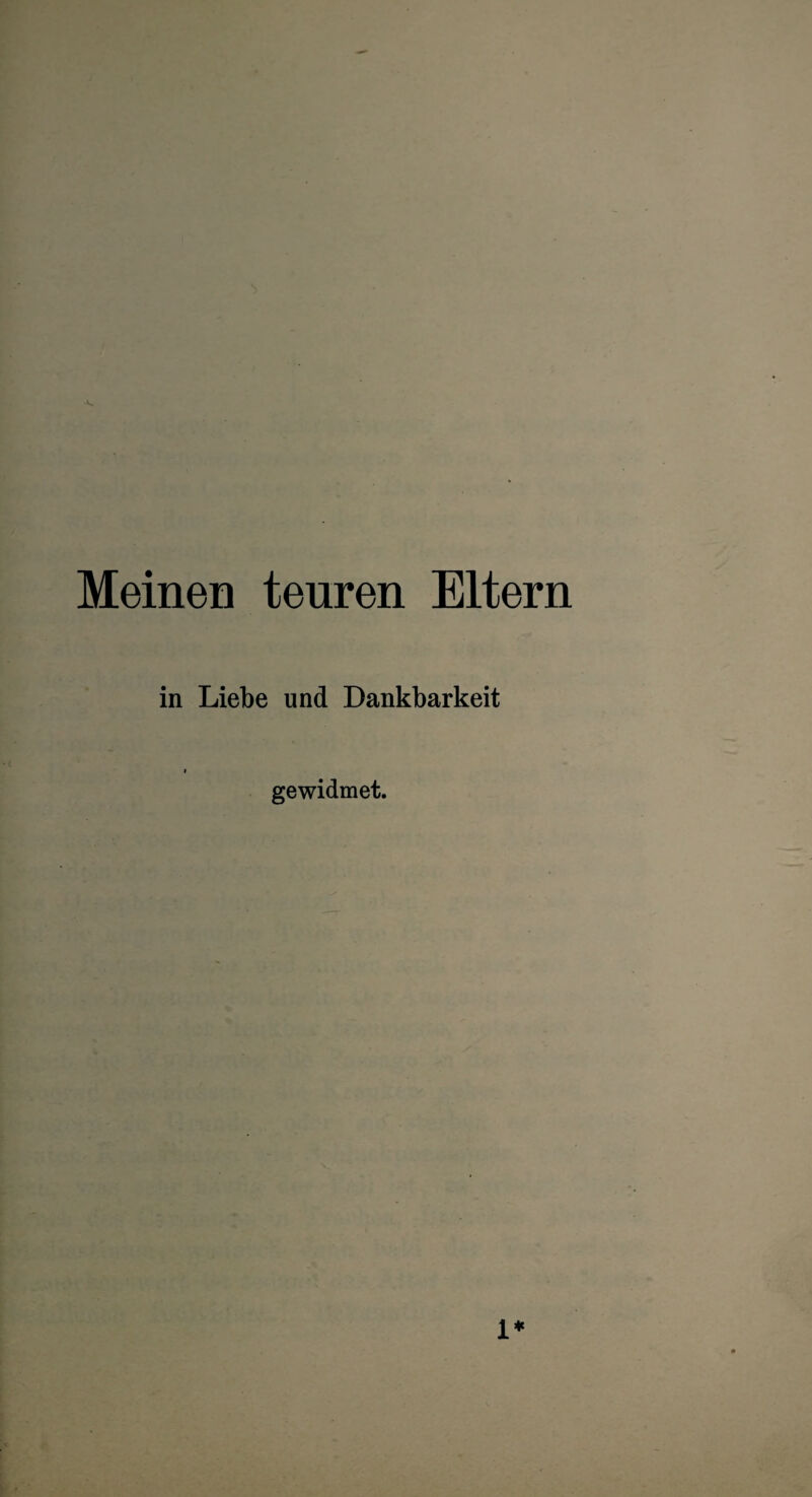 Meinen teuren Eltern in Liebe und Dankbarkeit * gewidmet. 1*