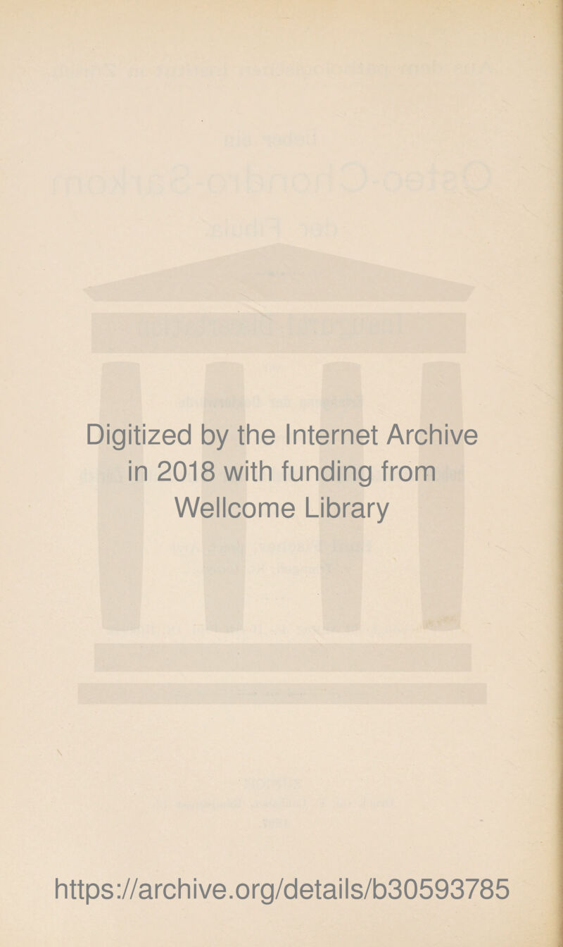 Digitized by the Internet Archive in 2018 with funding from Wellcome Library https://archive.org/details/b30593785