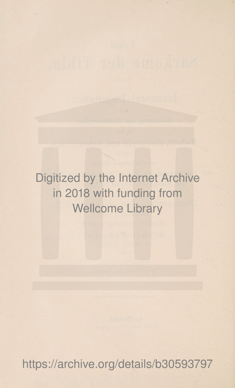 ■ Digitized by the Internet Archive in 2018 with funding from Wellcome Library https://archive.org/details/b30593797