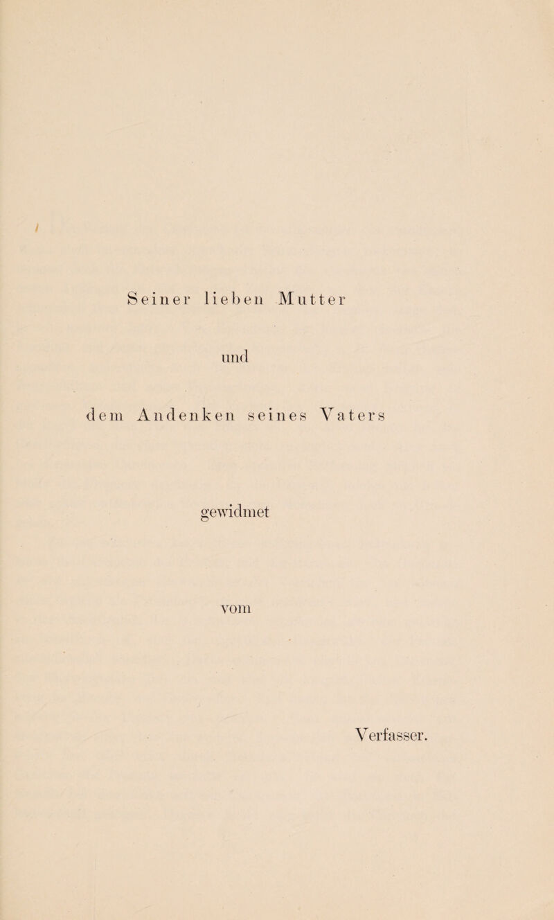 lind d e in Andenken seines Vaters o;ewidniet O vom Verfasser.