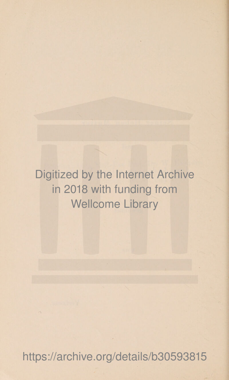 Digitized by the Internet Archive in 2018 with funding from Wellcome Library https://archive.org/details/b30593815 -5