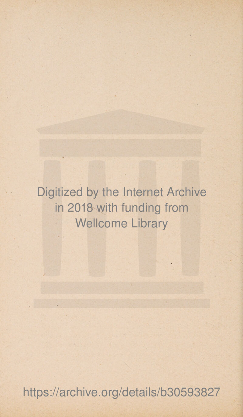 Digitized by the Internet Archive in 2018 with funding from Wellcome Library https://archive.org/details/b30593827